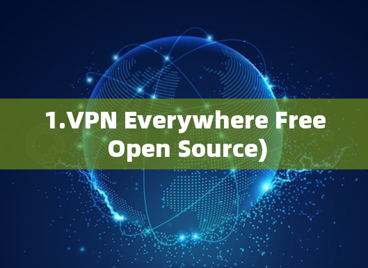 1.VPN Everywhere Free Open Source)