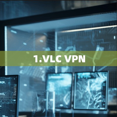 1.VLC VPN