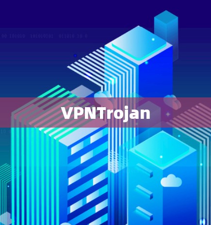 VPNTrojan VPNTrojan